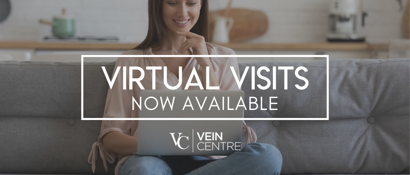 try our virtual visits online at the vein centre